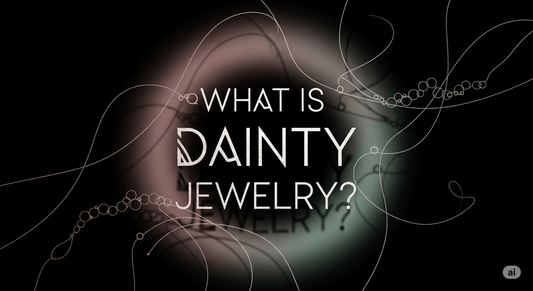 What Is Dainty Jewelry