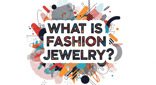 What Is Fashion Jewelry